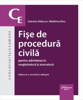 Fise de procedura civila pentru admiterea in magistratura si avocatura Editia a 4-a - Gabriela Raducan, Madalina Dinu