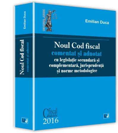 Noul Cod fiscal al Romaniei comentat si adnotat 2016 - Duca