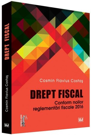 Drept fiscal. Conform noilor reglementari fiscale 2016 - Costas