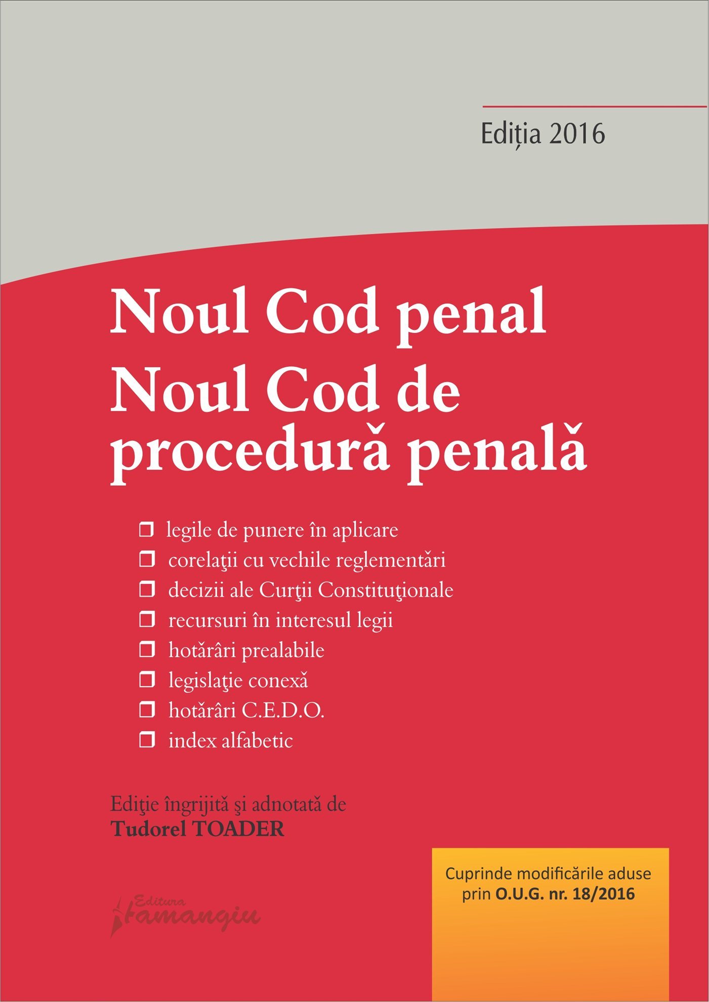 Noul Cod penal. Noul Cod de procedura penala si Legile de punere in aplicare. Actualizat mai 2016