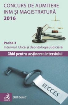 Concurs de admitere la INM si Magistratura 2016 Proba 3 Interviul - Danilet