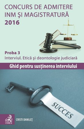 Concurs de admitere la INM si Magistratura 2016 Proba 3 Interviul - Danilet