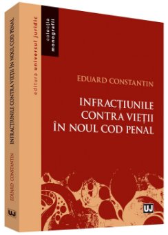 Infractiunile contra vietii in noul Cod penal - Eduard Constantin.jpg