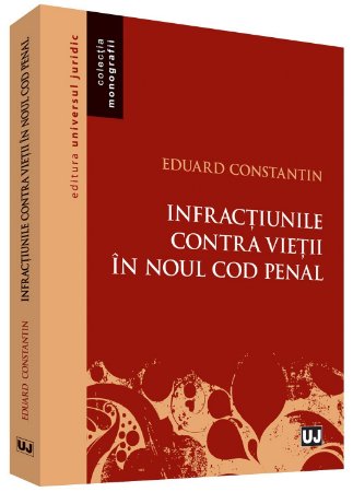 Infractiunile contra vietii in noul Cod penal - Eduard Constantin.jpg