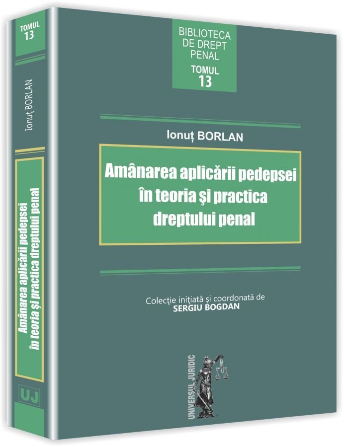 Amanarea aplicarii pedepsei in teoria si practica dreptului penal - Borlan