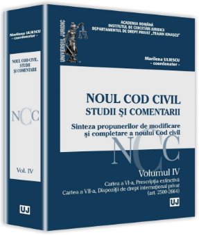 Noul Cod Civil. Studii si comentarii - Volumul IV - Uliescu
