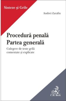 Procedura penala Partea generala Culegere de teste grila comentate si explicate - Zarafiu
