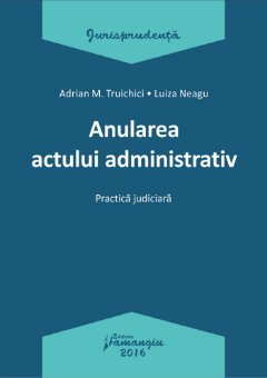 Anularea actului administrativ - Neagu, Truichici