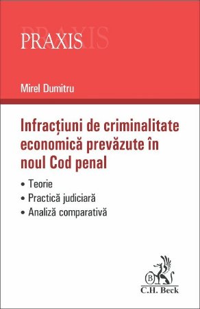 Infractiuni de criminalitate economica prevazute in noul Cod penal - Mirel Dumitru