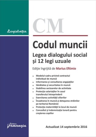 Codul muncii. Legea dialogului social si 12 legi uzuale - actualizat la 14 septembrie 2016