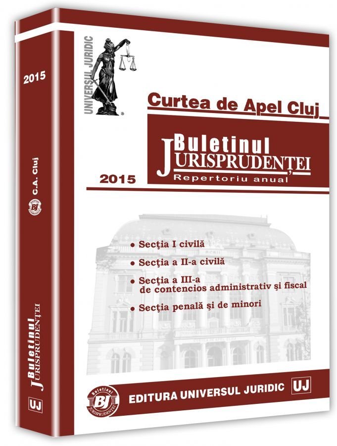 Curtea de Apel Cluj. Buletinul Jurisprudentei. Repertoriu anual 2015
