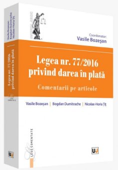 Legea nr. 77-2016 privind darea in plata - Bozesan, Dumitrache, Tit