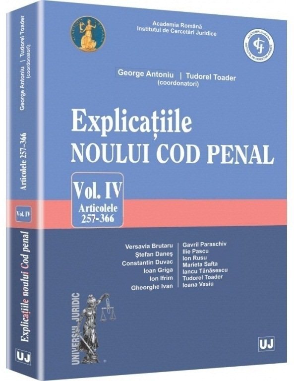 Explicatiile noului Cod penal. Vol. IV. Art. 257-366 - Toader, Antoniu