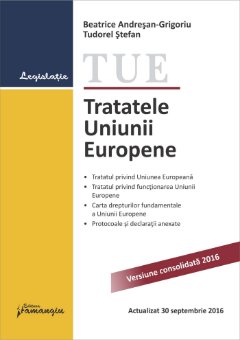 Tratatele Uniunii Europene. Actualizat 30 septembrie 2016
