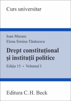 Drept constitutional si institutii politice. Vol. I - ed 15 - Muraru, Tanasescu