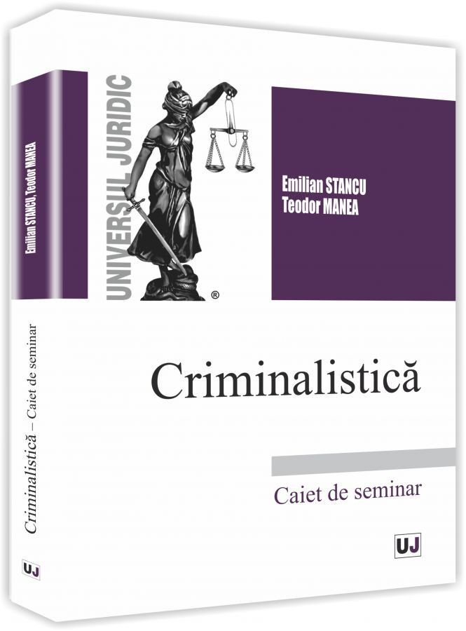 Criminalistica. Caiet de seminar - Stancu, Manea