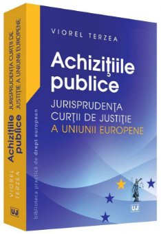 Achizitiile publice – Jurisprudenta Curtii de Justitie a Uniunii Europene - Terzea