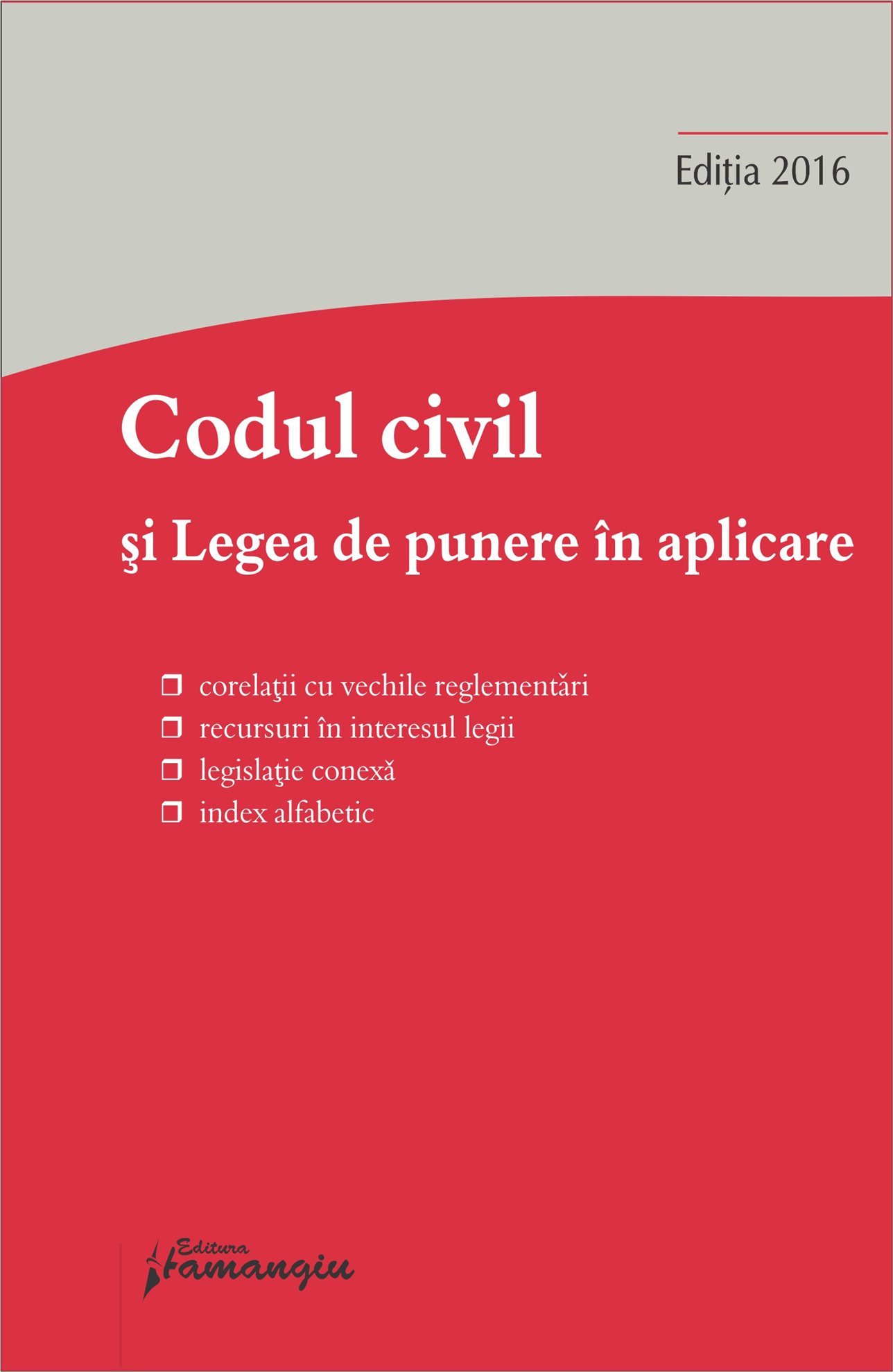 Codul civil si Legea de punere in aplicare. Actualizat 7 octombrie 2016