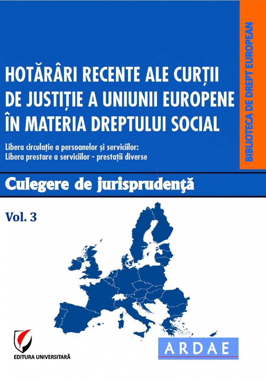Hotarari recente ale CJUE in materia dreptului social. Culegere de jurisprudenta. Vol. 3