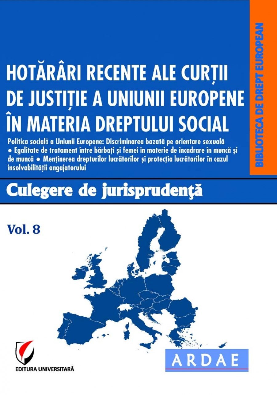 Hotarari recente ale CJUE in materia dreptului social. Culegere de jurisprudenta. Vol. 8