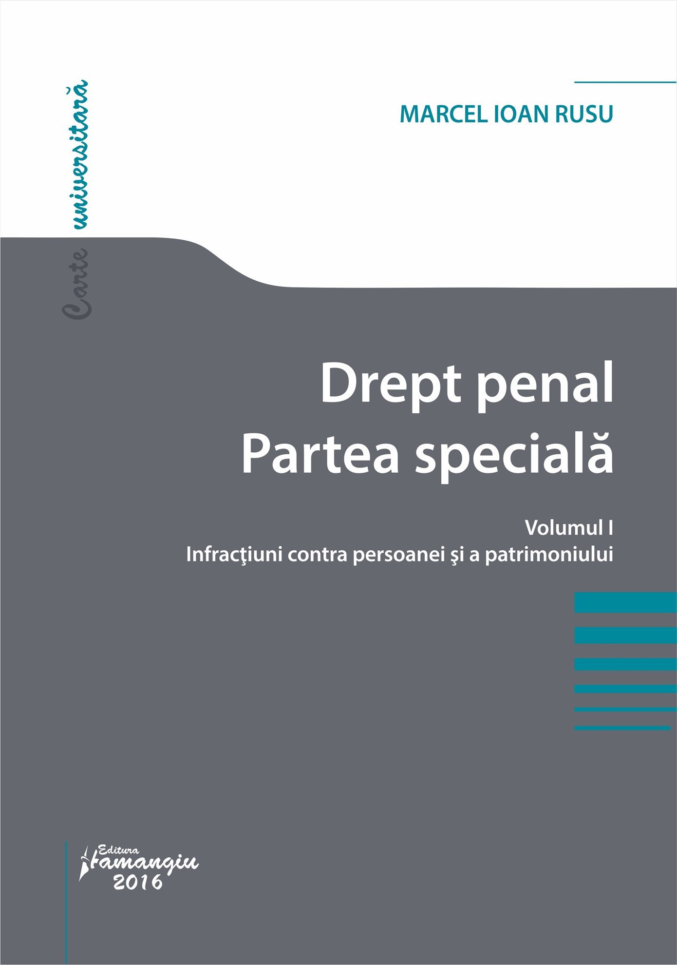 Drept penal Partea speciala Volumul I Infractiuni contra persoanei si a patrimoniului - Rusu