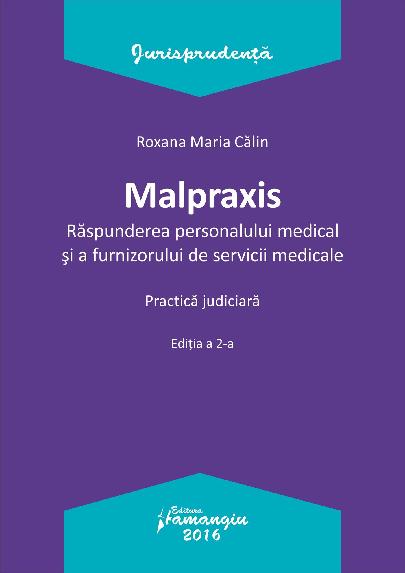 Malpraxis Raspunderea medicala ed 2 - Calin