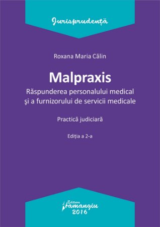 Malpraxis Raspunderea medicala ed 2 - Calin