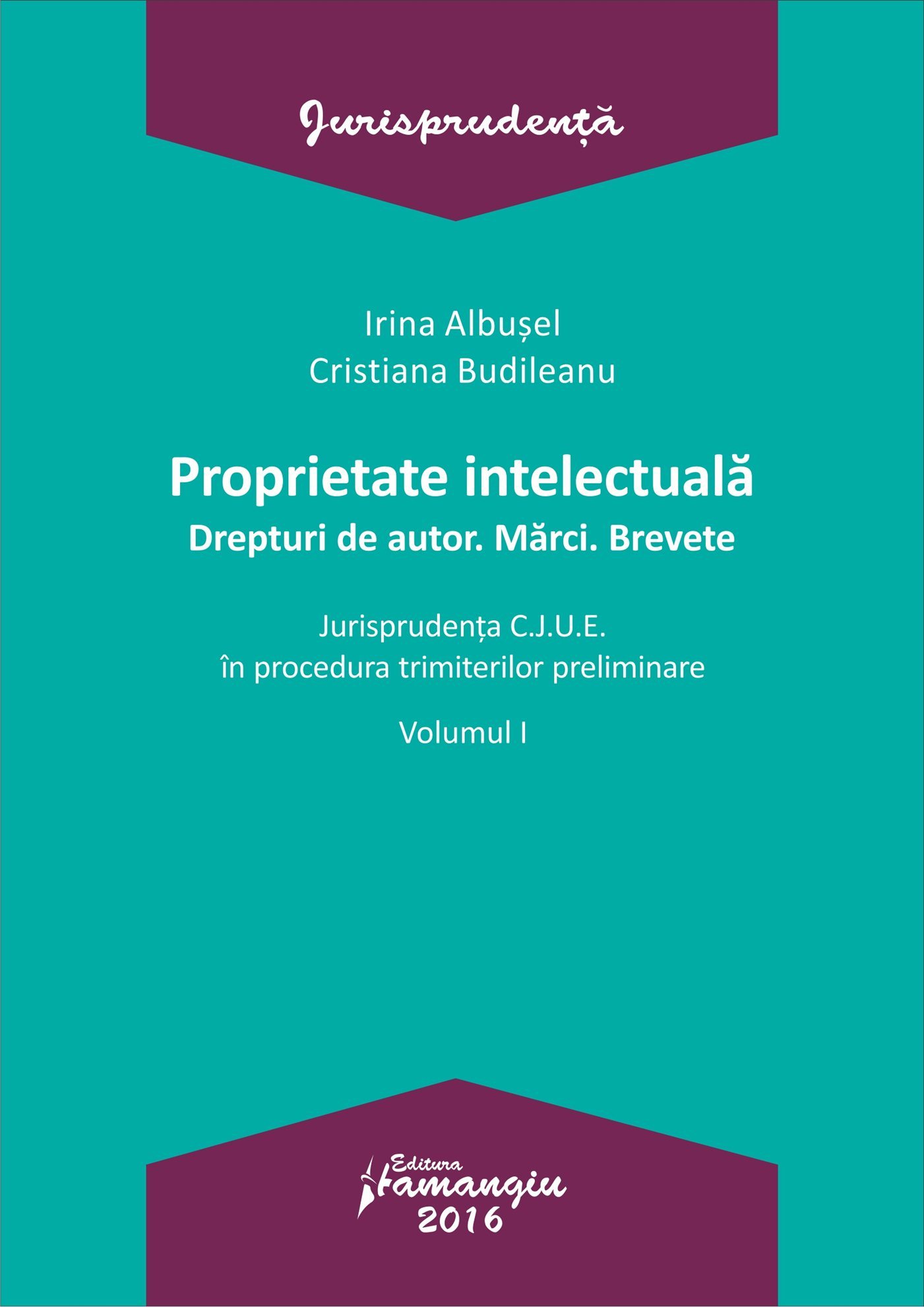Proprietate intelectuala Drepturi de autor Marci Brevete - Vol I