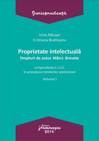 Proprietate intelectuala Drepturi de autor Marci Brevete - Vol I