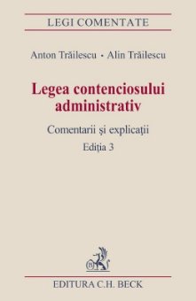 Legea contenciosului administrativ Editia a 3-a - Trailescu