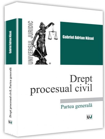 Drept procesual civil. Partea generala - Nasui