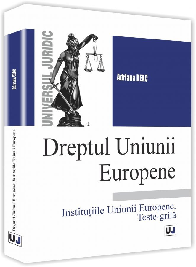 Dreptul Uniunii Europene, Institutiile Uniunii Europene, Teste-grila - Deac