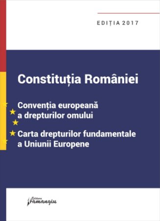 Constitutia Romaniei, Conventia europeana a drepturilor omului, Carta drepturilor fundamentale a Uniunii Europene