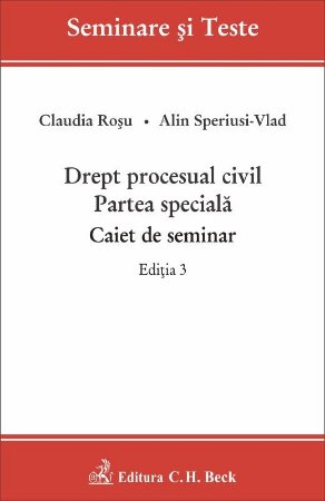 Drept procesual civil. Partea speciala. Caiet de seminar. Editia a 3-a - Claudia Rosu, Alin Speriusi-Vlad