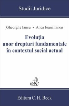 Evolutia unor drepturi fundamentale in contextul social actual - Iancu, Iancu