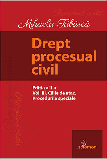 Drept procesual civil, Caile de atac, Procedurile speciale - Mihaela Tabarca