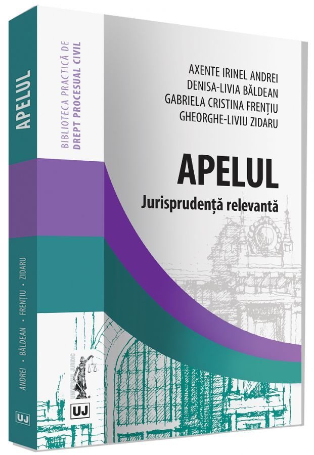 Apelul. Jurisprudenta relevanta - Andrei, Baldean, Frentiu, Zidaru