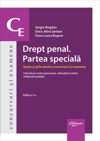 Drept penal. Partea speciala. Spete si grile pentru concursuri si examene - infractiuni contra persoanei - Bogdan, Serban, Bugnar