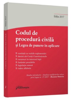 Codul de procedura civila si Legea de punere in aplicare - editia a 8-a - mart 2017