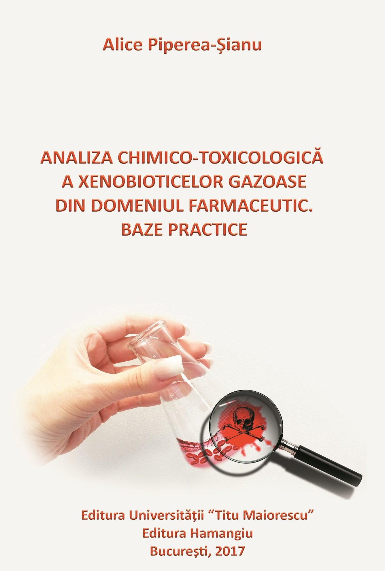 Analiza chimico-toxicologica a xenobioticelor gazoase din domeniul farmaceutic. Baze practice - Piperea-Sianu