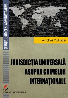 Jurisdictia universala asupra crimelor internationale - Palade