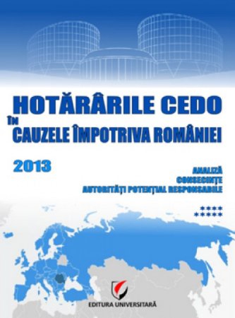 Hotararile CEDO in cauzele impotriva Romaniei - 2013