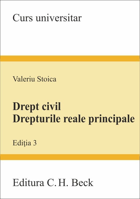 Drept civil. Drepturile reale principale - editia a 3 -a - Valeriu Stoica