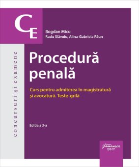 Procedura penala. Curs pentru admiterea in magistratura si avocatura. Teste-grila_Micu, Slavoiu, Paun- editia 3