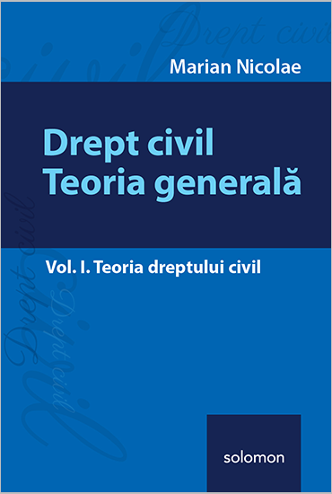 Drept civil. Teoria generala – Vol. I. Teoria dreptului civil - Nicolae
