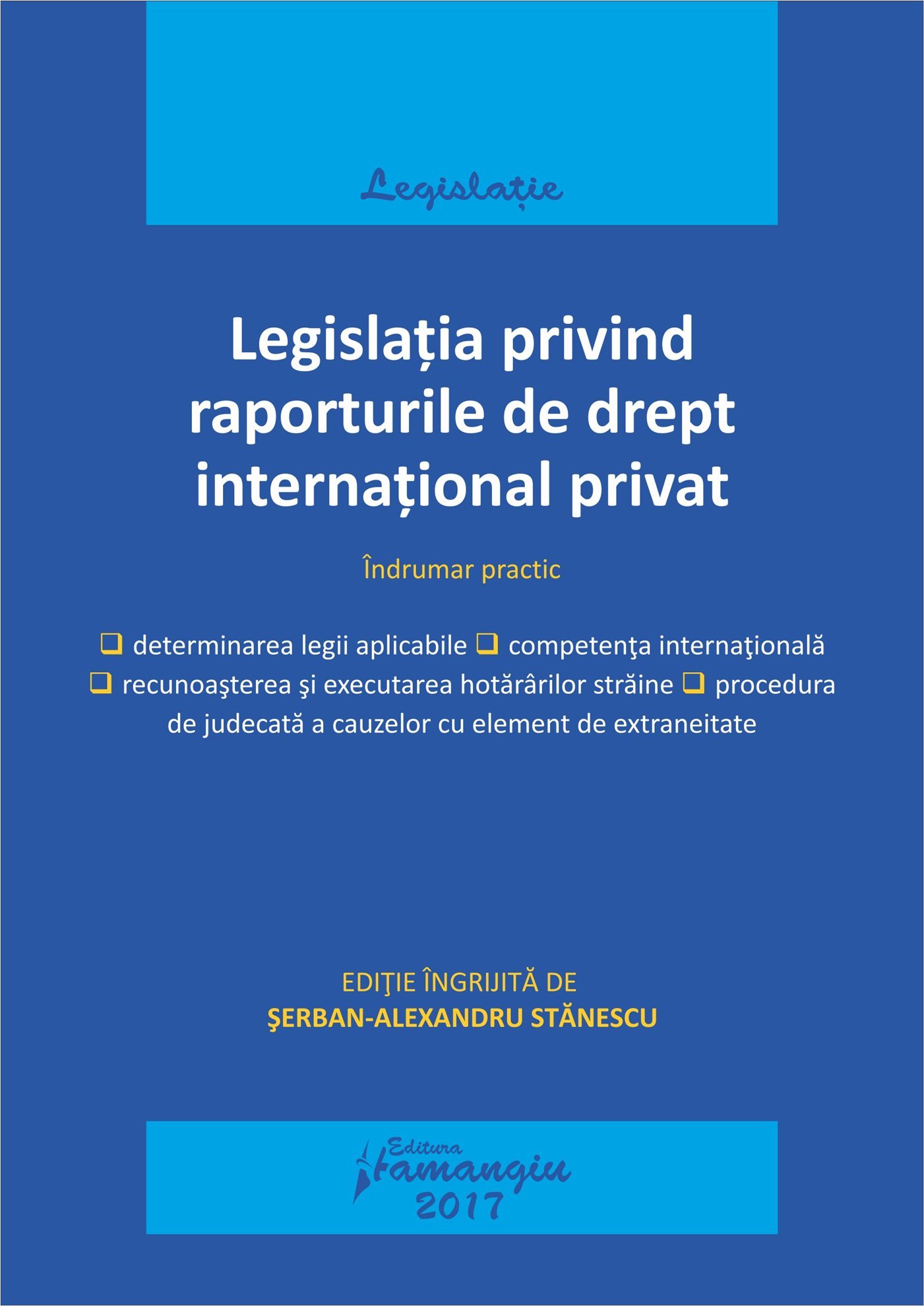 Legislatia privind raporturile de drept international privat. Actualizat 15 mai 2017 - Stanescu