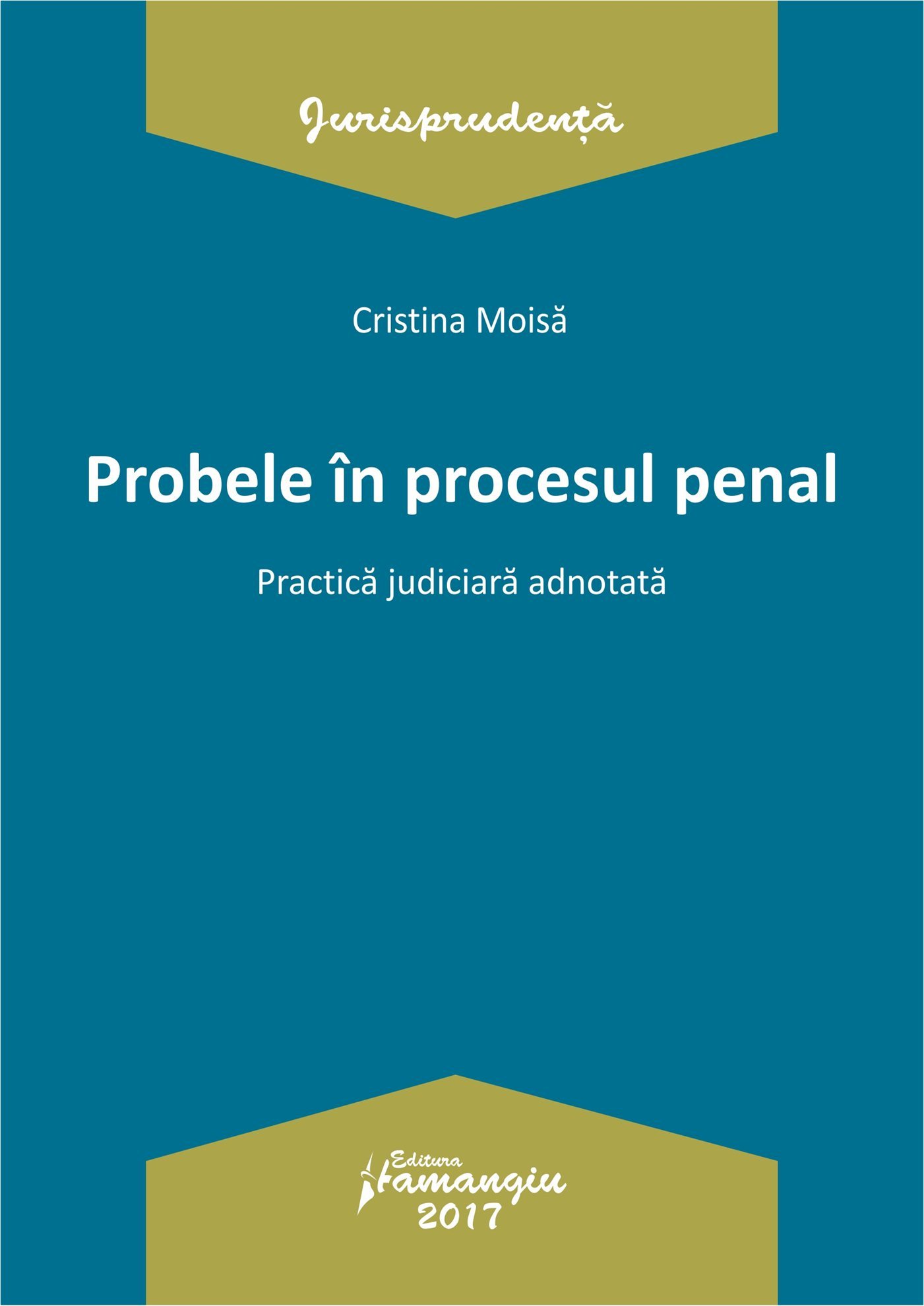 Probele in procesul penal. Practica judiciara adnotata - Moisa