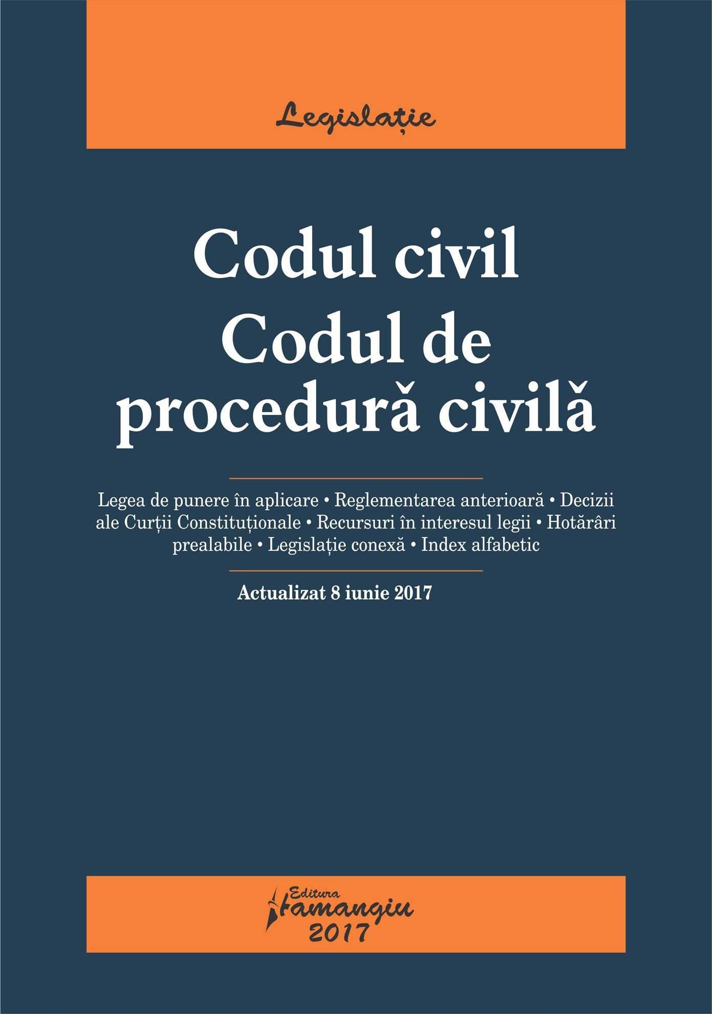 Codul civil. Codul de procedura civila - Actualizat 8 iunie 2017