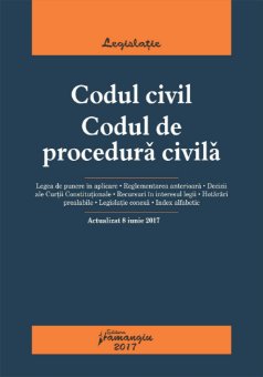 Codul civil. Codul de procedura civila - Actualizat 8 iunie 2017