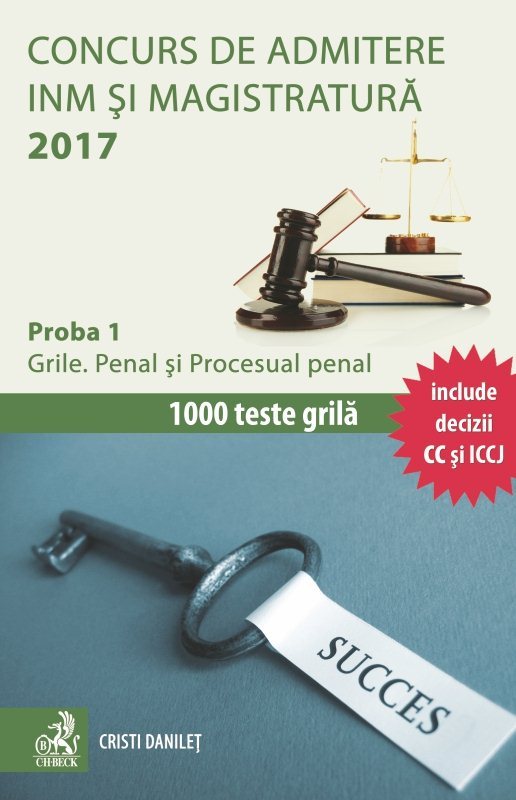 Concurs de admitere la INM si Magistratura 2017. Proba 1. Grile. Penal si Procesual penal - Danilet